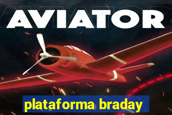 plataforma braday